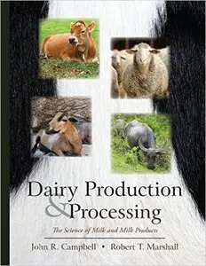 Dairy Production and Processing: The Science of Milk and Milk Products