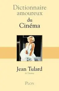 Jean Tulard, "Dictionnaire amoureux du Cinéma"