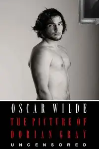 Oscar Wilde - The Picture of Dorian Gray: The Uncensored Original Text