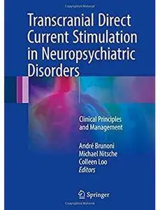 Transcranial Direct Current Stimulation in Neuropsychiatric Disorders: Clinical Principles and Management [Repost]