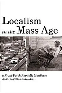 Localism in the Mass Age: A Front Porch Republic Manifesto