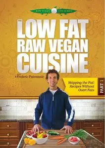 The Low Fat Raw Vegan Cuisine, Skipping the Fat, Recipes Without Overt Fats, Part 1