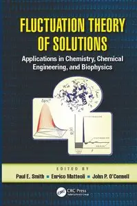 Fluctuation Theory of Solutions: Applications in Chemistry, Chemical Engineering, and Biophysics (Repost)