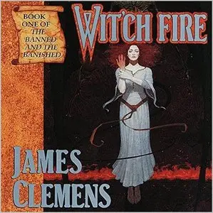 James Clemens - The Banned and the Banished, Book 1 - Wit'ch Fire