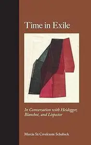 Time in Exile: In Conversation with Heidegger, Blanchot, and Lispector