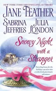 «Snowy Night with a Stranger» by Julia London,Jane Feather,Sabrina Jeffries