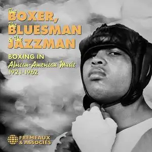 VA - The Boxer, The Bluesman & The Jazzman (Boxing In, African-American Music 1921-1962) (2021)