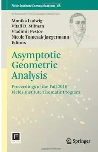 Asymptotic Geometric Analysis: Proceedings of the Fall 2010 Fields Institute Thematic Program [Repost]