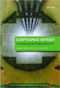A Zeptospace Odyssey: A Journey into the Physics of the LHC (Repost)