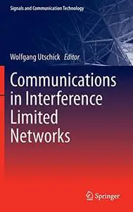 Communications in Interference Limited Networks