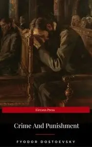 «Crime And Punishment (Eireann Press)» by Fyodor Dostoevsky