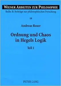 Ordnung und Chaos in Hegels Logik: Teil 1 und 2