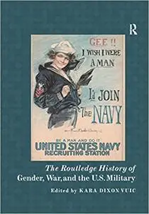 The Routledge History of Gender, War, and the U.S. Military