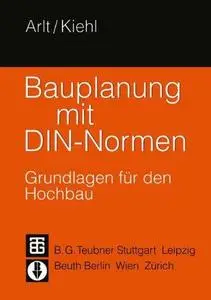 Bauplanung mit DIN-Normen: Grundlagen für den Hochbau