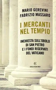 Mario Gerevini, Fabrizio Massaro - I mercanti nel tempio