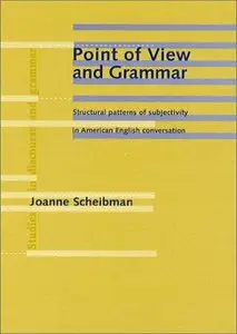 Point of View and Grammar: Structural Patterns and Subjectivity in American English Conversation