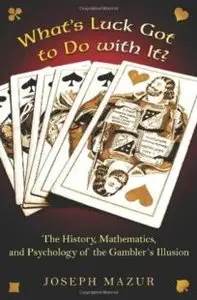 What's Luck Got to Do with It?: The History, Mathematics, and Psychology of the Gambler's Illusion (Repost)