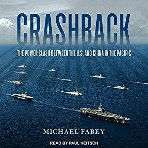 Crashback: The Power Clash Between the US and China in the Pacific [Audiobook]
