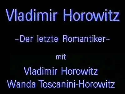 Vladimir Horowitz - HOROWITZ THE LAST ROMANTIC