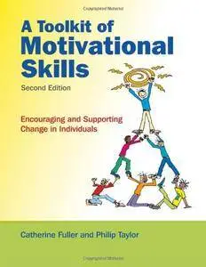 A Toolkit of Motivational Skills: Encouraging and Supporting Change in Individuals(Repost)