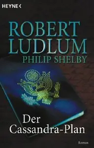 Robert Ludlum - Der Cassandra-Plan