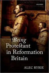 Being Protestant in Reformation Britain (Repost)