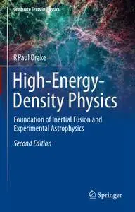 High-Energy-Density Physics: Foundation of Inertial Fusion and Experimental Astrophysics, Second Edition