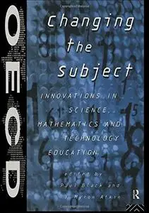 Changing the Subject: Innovations in Science, Mathematics and Technology Education