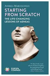 Starting from Scratch : The Life-Changing Lessons of Aeneas