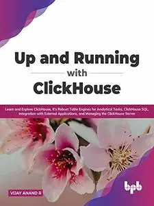 Up and Running with ClickHouse: Learn and Explore ClickHouse