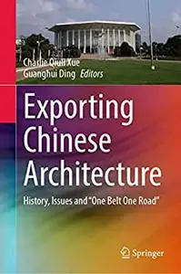Exporting Chinese Architecture: History, Issues and “One Belt One Road”