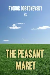 «The Peasant Marey» by Fyodor Dostoyevsky
