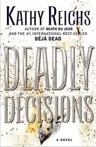 «Deadly Decisions» by Kathy Reichs