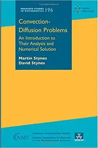 Convection Diffusion Problems: An Introduction to Their Analysis and Numerical Solution