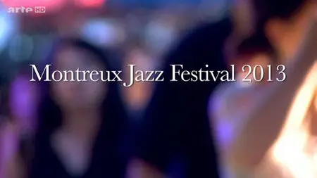 VA (Marcus Miller, Diana Krall, Deep Purple, James Blake, Bobby Womack, etc) - Montreux Jazz Festival 2013 [HDTV 720p]