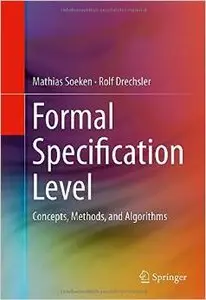 Formal Specification Level: Concepts, Methods, and Algorithms (repost)