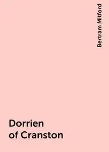 «Dorrien of Cranston» by Bertram Mitford