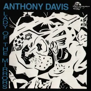 Anthony Davis - Lady of the Mirrors (1980) [Remastered 1991]