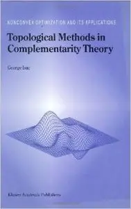 Topological Methods in Complementarity Theory (Nonconvex Optimization and Its Applications) by G. Isac