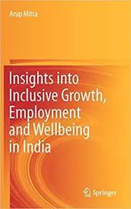 Insights into Inclusive Growth, Employment and Wellbeing in India