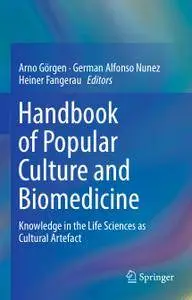 Handbook of Popular Culture and Biomedicine: Knowledge in the Life Sciences as Cultural Artefact