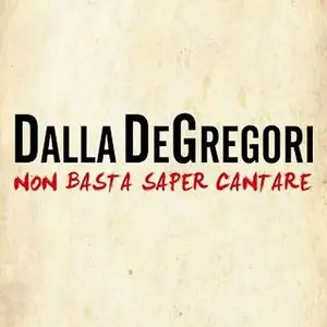 Lucio Dalla & F. De Gregori - Non basta saper cantare (2010)