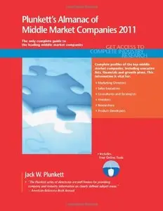 Plunkett's Almanac of Middle Market Companies 2011: Middle Market Research, Statistics & Leading Companies (Repost)