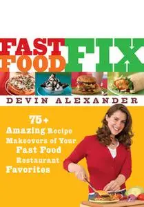 «Fast Food Fix» by Devin Alexander