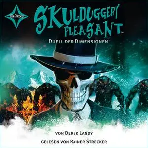 «Skulduggery Pleasant - Folge 7: Duell der Dimensionen» by Derek Landy