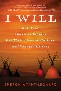 I Will: How Four American Indians Put Their Lives on the Line and Changed History