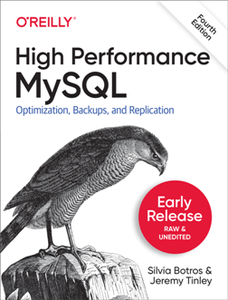 High Performance MySQL : Optimization, Backups, and Replication, 4th Edition (Early Release)