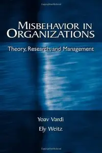 Misbehavior in Organizations: Theory, Research, and Management by Yoav Vardi[Repost]