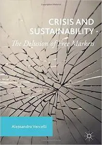 Crisis and Sustainability: The Delusion of Free Markets (Repost)