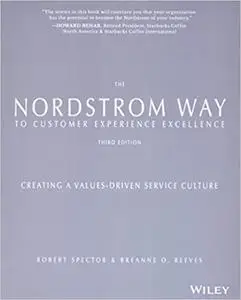 The Nordstrom Way to Customer Experience Excellence: Creating a Values-Driven Service Culture, 3rd Edition